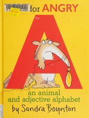 Cover of: A Is for Angry: An Animal and Adjective Alphabet