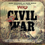 Cover of: Weird Civil War: your travel guide to the ghostly legends and best-kept secrets of the American Civil War