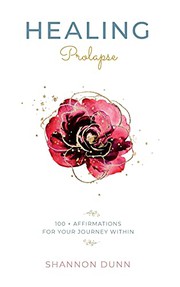Cover of: HEALING PROLAPSE: 100+ Affirmations for Your Journey Within