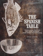 Cover of: The Spanish Table: traditional recipes and wine pairings from Spain and Portugal