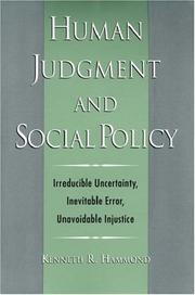 Human judgment and social policy : irreducible uncertainty, inevitable error, unavoidable injustice