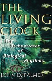 Cover of: The Living Clock: The Orchestrator of Biological Rhythms