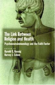 The link between religion and health : psychoneuroimmunology and the faith factor