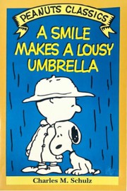 A Smile Makes a Lousy Umbrella by Charles M. Schulz