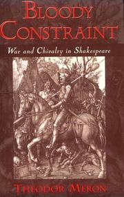 Bloody constraint : war and chivalry in Shakespeare