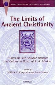 Cover of: The Limits of Ancient Christianity: Essays on Late Antique Thought and Culture in Honor of R. A. Markus (Recentiores: Later Latin Texts and Contexts)