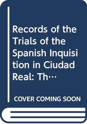 Cover of: Records of the Trials of the Spanish Inquisition in Ciudad Real, Volume Two: The Trials of 1494-1512 in Toledo
