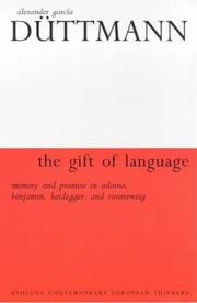 The gift of language : memory and promise in Adorno, Benjamin, Heidegger, and Rosenzweig