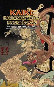 Cover of: Country Delights - Kaiki: Uncanny Tales from Japan, Vol. 2