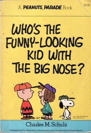 Cover of: Who's the Funny-Looking Kid With the Big Nose?: Cartoons from 'You Need help, Charlie Brown' and 'The Unsinkable Charlie Brown'
