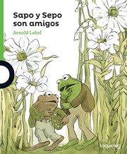 Cover of: Sapo y Sepo son amigos / Frog and Toad Are Friends