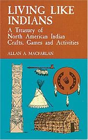 Cover of: Living like Indians: a treasury of North American Indian crafts, games, and activities