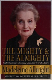 The Mighty and the Almighty by Madeleine Korbel Albright