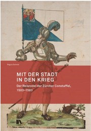 Mit der Stadt in den Krieg. Der Reisrodel der Zürcher Constaffel, 1503-1583 by Regula Schmid