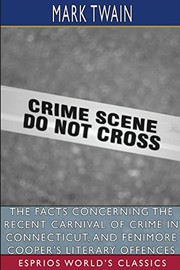 Cover of: The Facts Concerning the Recent Carnival of Crime in Connecticut, and Fenimore Cooper's Literary Offences (Esprios Clas