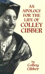 An apology for the life of Colley Cibber by Colley Cibber