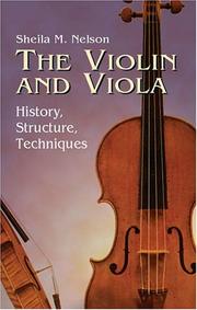 The violin and viola : history, structure, techniques