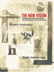 Cover of: The new vision: fundamentals of Bauhaus design, painting, sculpture, and architecture