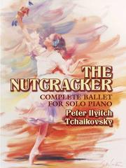 Cover of: The Nutcracker: Complete Ballet for Solo Piano