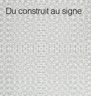 Cover of: Du construit au signe: [exposition] Galerie Lahumière, Paris, 1989