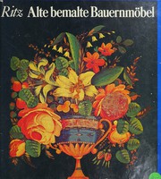 Alte bemalte Bauernmöbel by Josef Maria Ritz