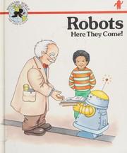 Cover of: Robots: here they come!