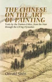 Cover of: The Chinese on the art of painting: texts by the painter-critics, from the 4th through the 19th centuries