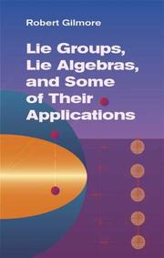 Cover of: Lie groups, Lie algebras, and some of their applications by Gilmore, Robert