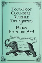 Four-foot cucumbers, juvenile delinquents & frogs from the sky! by Crystal Fulton, Glen C. Phillips