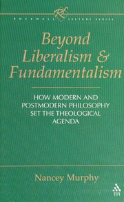 Cover of: Beyond liberalism and fundamentalism: how modern and postmodern philosophy set the theological agenda