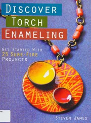 Cover of: Discover Torch Enameling: Get Started with 25 Sure-Fire Jewelry Projects