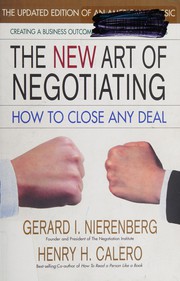 Cover of: The new art of negotiating: how to close any deal