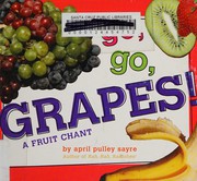 Cover of: Go, Go, Grapes!: A Fruit Chant