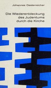Cover of: Die Wiederentdeckung des Judentums durch die Kirche by John M. Oesterreicher