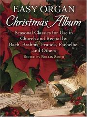 Cover of: Easy Organ Christmas Album: Seasonal Classics for Use in Church and Recital by Bach, Brahms, Franck, Pachelbel and Others