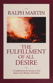 Cover of: The fulfillment of all desire: a guidebook for the journey to God based on the wisdom of the saints