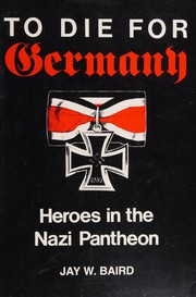 Cover of: To die for Germany: heroes in the Nazi pantheon
