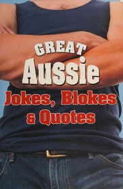 Cover of: Great Aussie jokes, blokes and quotes by Paul Taylor, Henry Lawson, Steele Rudd, Edward Dyson, A. B. Paterson, W.T. Goodge