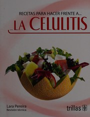 Cover of: La celulitis: recetas para hacer frente a ...