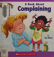 Cover of: A Book about Complaining by Joy Berry