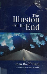 Cover of: The illusion of the end by Jean Baudrillard