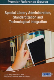 Special library administration, standardization, and technology integration by Joseph M. Yap, Martin Julius V. Perez, Maria Cecilia I. Ayson, Gladys Joy E. Entico