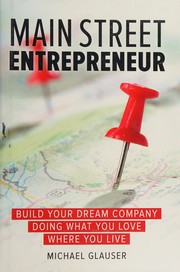 Cover of: Main Street entrepreneur: build your dream company doing what you love where you live