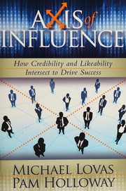 Cover of: Axis of Influence: How Credibility and Likeability Intersect to Drive Success