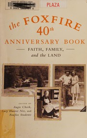 Cover of: The Foxfire 40th anniversary book: faith, family, and the land