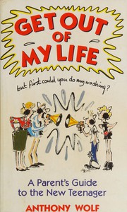 Cover of: Get out of my life but first could you do my washing?: a parent's guide to the new teenager