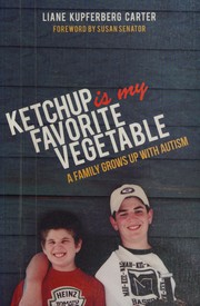 Cover of: Ketchup Is My Favorite Vegetable: A Family Grows up with Autism