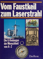 Cover of: Vom Faustkeil zum Laserstrahl: die Erfindungen der Menschheit vom A - Z