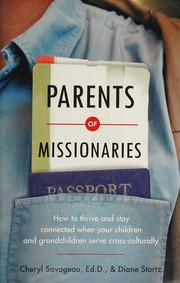 Cover of: Parents of Missionaries: How to Thrive and Stay Connected When Your Children and Grandchildren Serve Cross-Culturally