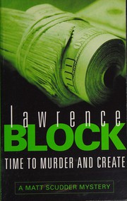 Cover of: Time to murder and create. by Lawrence Block